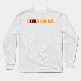 Devils Are We Long Sleeve T-Shirt